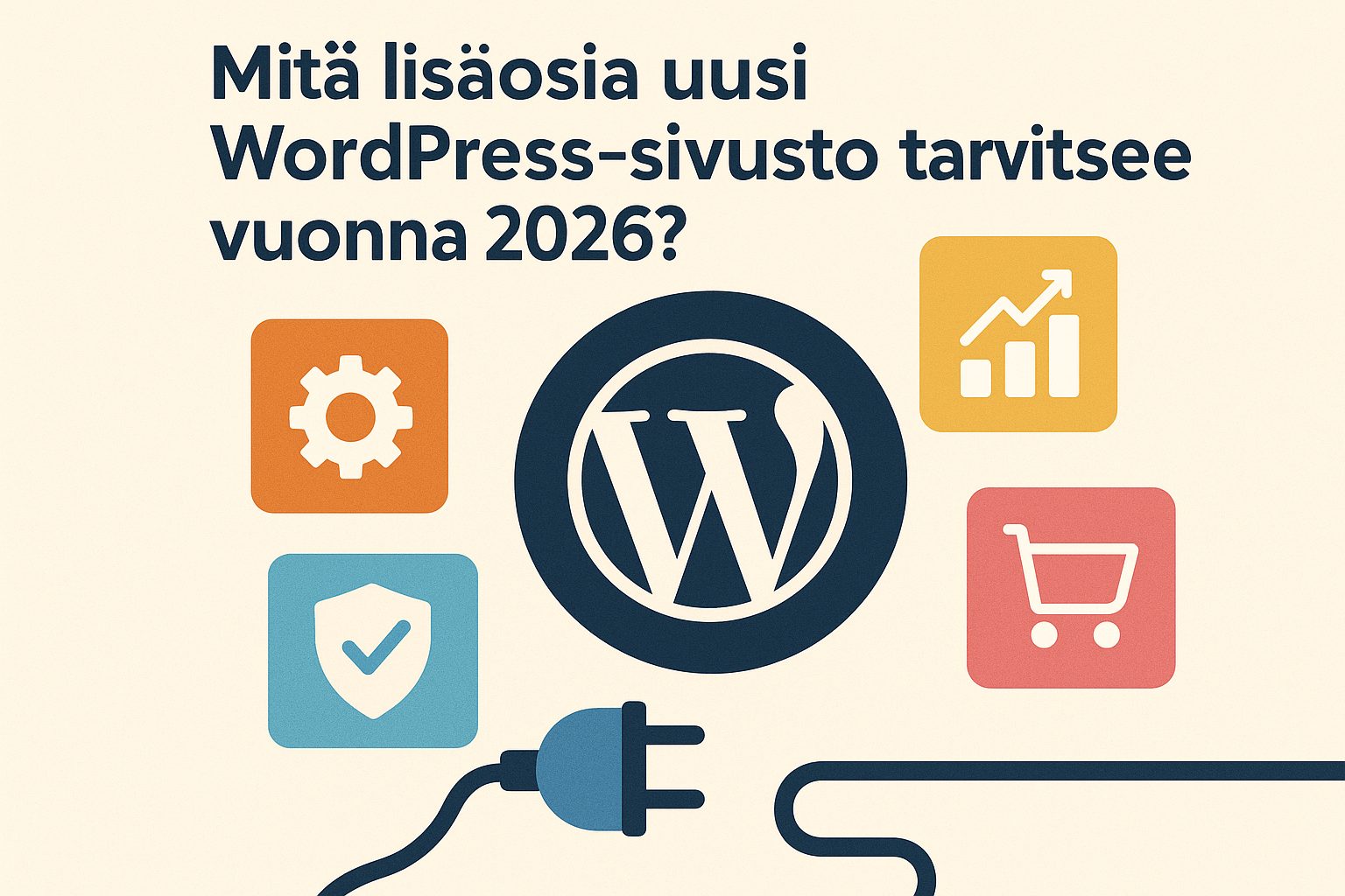 Mitä lisäosia uusi WordPress-sivusto tarvitsee vuonna 2026?