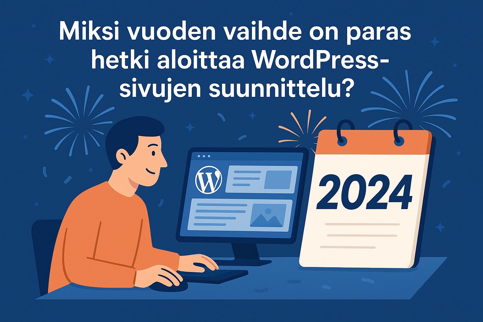 Miksi vuoden vaihde on paras hetki aloittaa WordPress-sivujen suunnittelu?