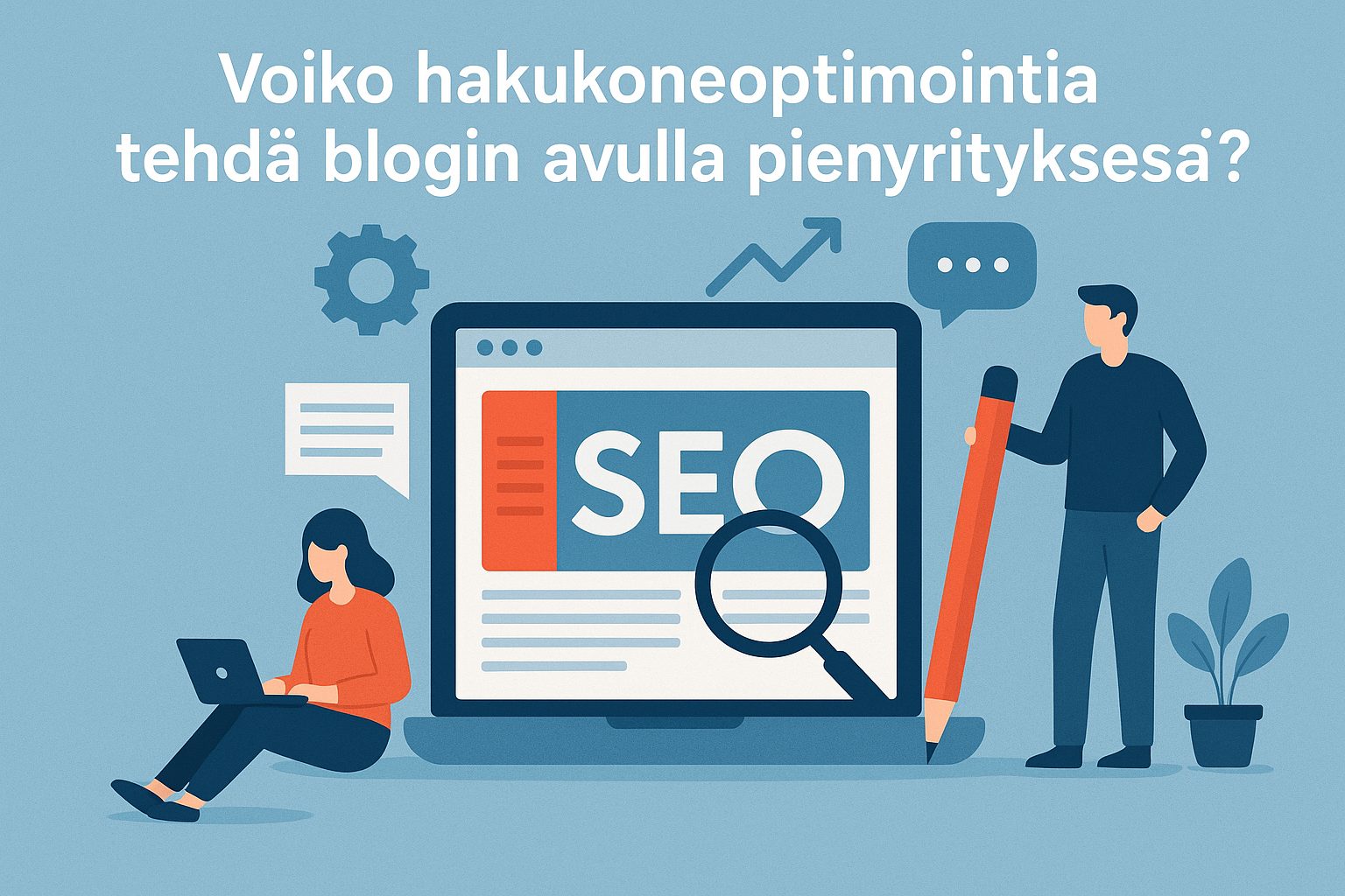 Voiko hakukoneoptimointia tehdä blogin avulla pienyrityksessä?