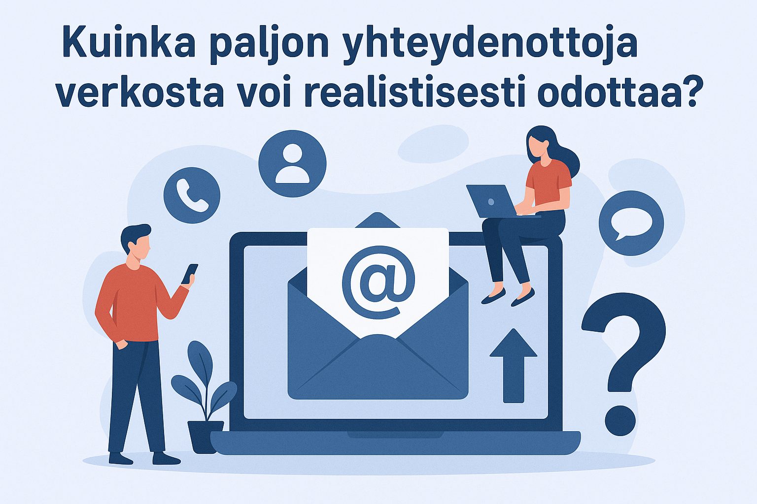 Kuinka paljon yhteydenottoja verkosta voi realistisesti odottaa?