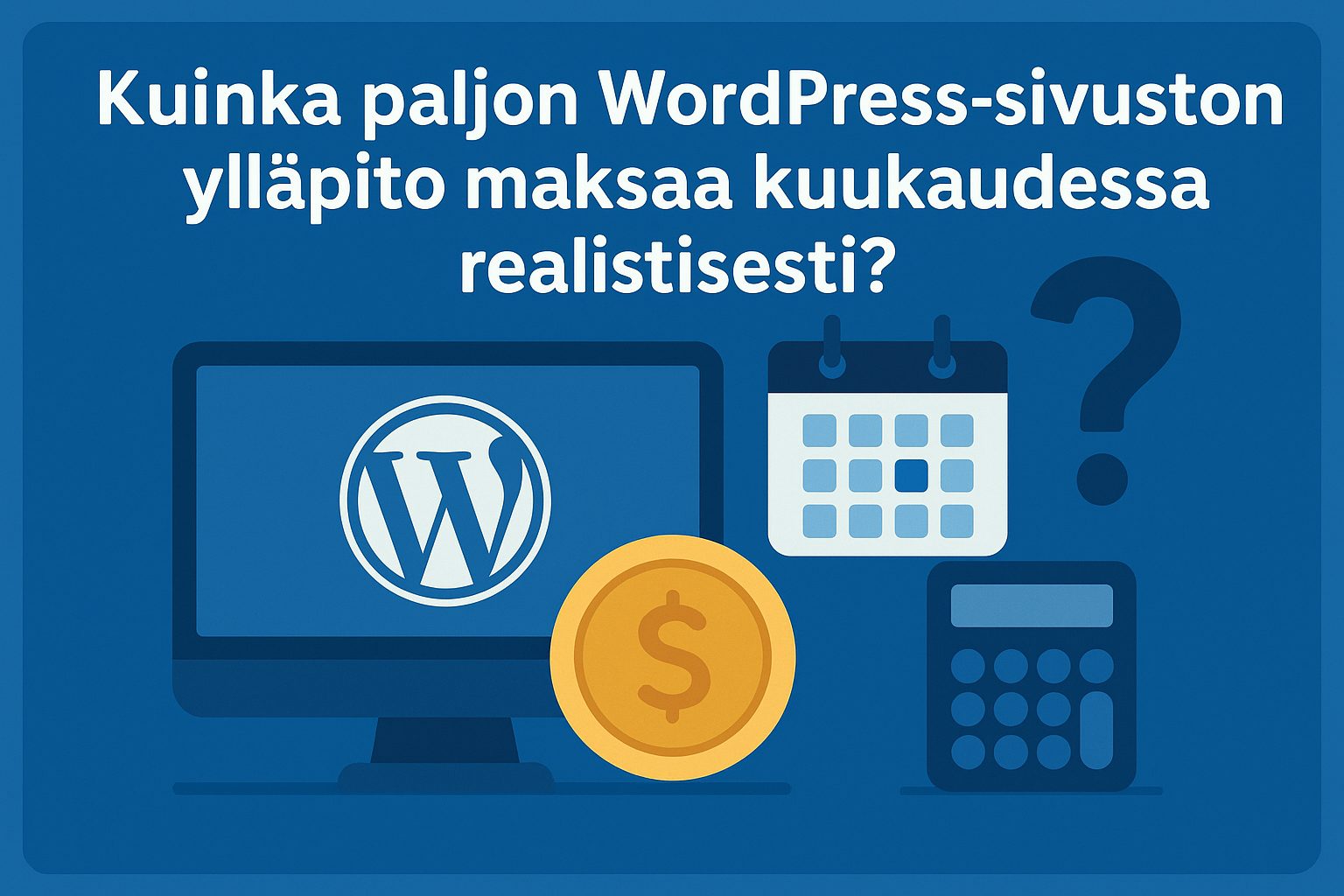 Kuinka paljon WordPress-sivuston ylläpito maksaa kuukaudessa realistisesti?
